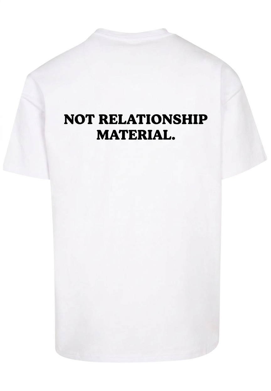 White T-shirt Not Relationship Material | YourZ