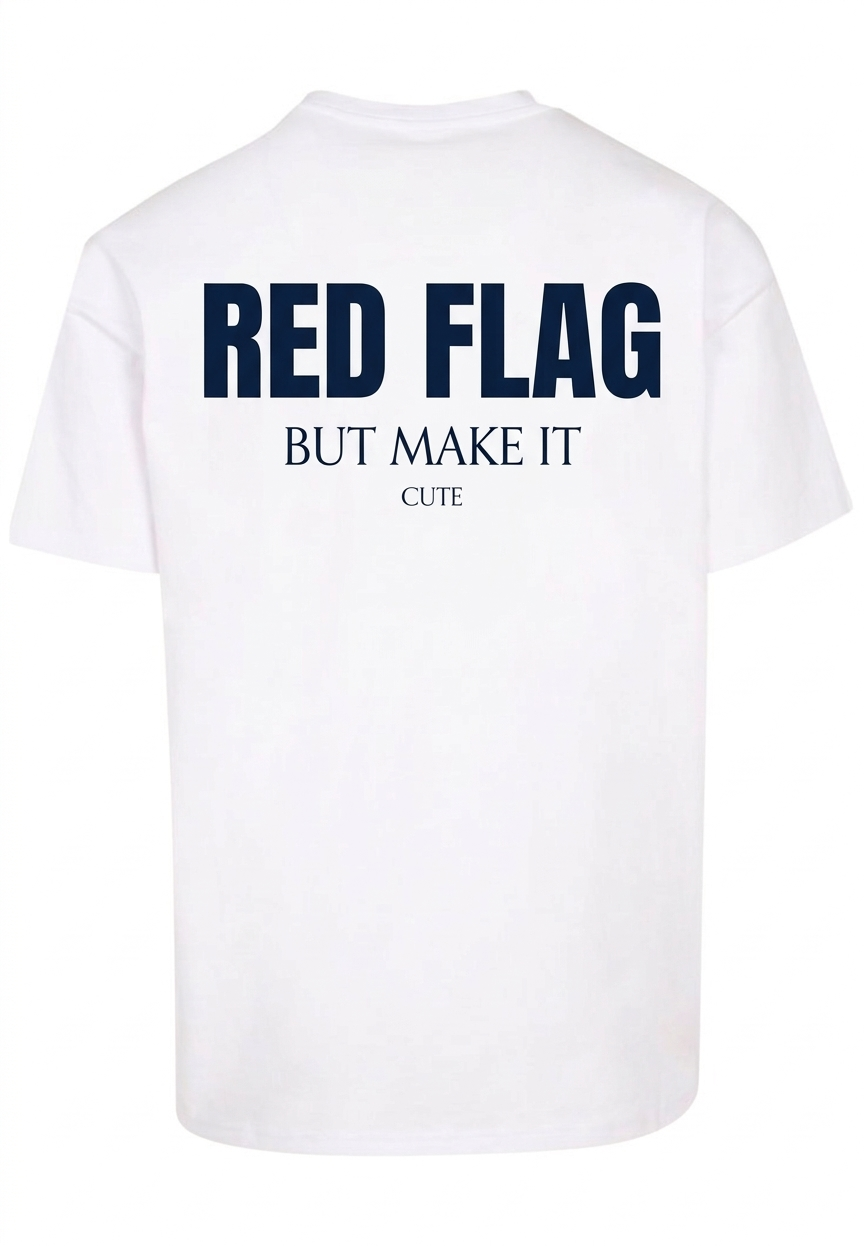 White T-shirt Red Flag but make it Cute | YourZ
