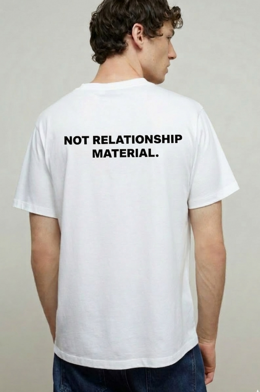 White T-shirt Not Relationship Material | YourZ
