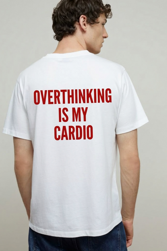 White T-shirt Overthinking is my Cardio | YourZ